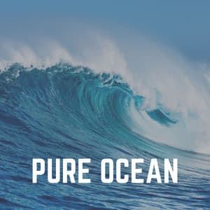 Pure Ocean - Ocean Waves For Sleeping