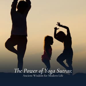 The Power of Yoga Sutras: Ancient Wisdom for Modern Life - Music Body and Spirit