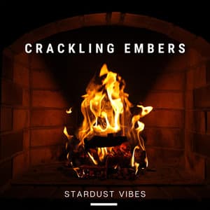 Crackling Embers - Stardust Vibes