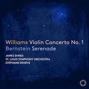 Bernstein: Serenade - Williams: Violin Concerto No. 1 - James Ehnes