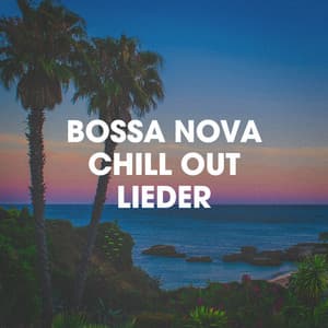 Bossa Nova Chill Out Lieder - Bossa Nova All-Star Ensemble