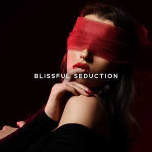 Blissful Seduction: Music for Intimate Moments - Sensual New Age Maker