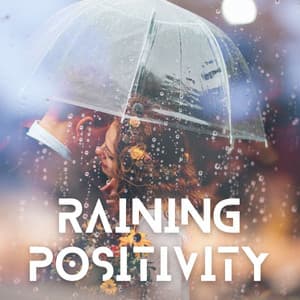 Raining Positivity - Lunch Time Music