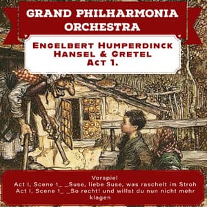 Hansel & Gretel, Act 1 - The Grand Philharmonia