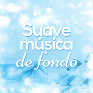 Suave Música de Fondo - Musica Relajante