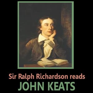 Sir Ralph Richardson Reads John Keats - Sir Ralph Richardson