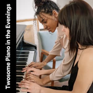 Twosome Piano in the Evenings - Romantic Piano Music