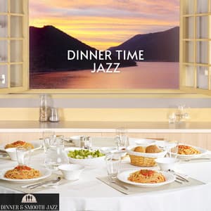 Dinner Time Jazz - Dinner & Smooth Jazz