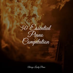 50 Essential Piano Compilation - Musica Relajante Piano Master