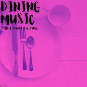 Double Down After Dinner - Dining Music
