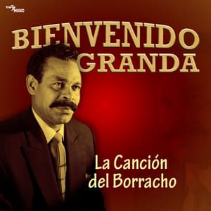 La Canción del Borracho - Bienvenido Granda