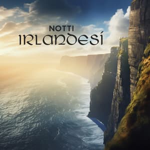 Notti irlandesi: Paesaggi sonori celtici pieni di magia e sogni - Celtic Nation