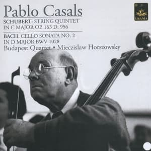 Schubert: Quintet in C Major Op. 163 - Bach: Cello Sonata No. 2 - Pablo Casals