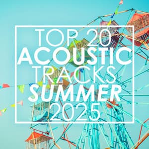 Top 20 Acoustic Tracks Summer 2025 - Guitar Tribute Players