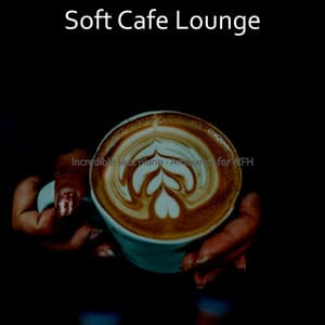 Incredible Jazz Piano - Ambiance for WFH - Soft Cafe Lounge