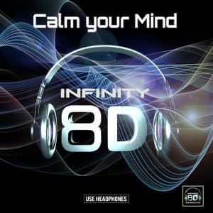 Infinity 8D - Calm Your Mind - Infinity 8D