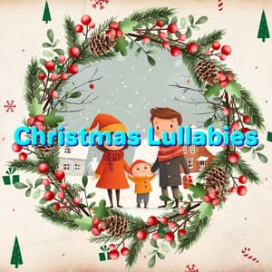 Christmas Cheer and Winter Melodies for All Ages - Christmas Lullabies