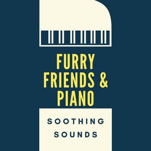Furry Friends & Piano: Soothing Sounds - The Friendly Piano