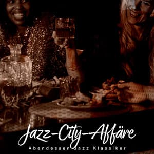 Jazz-City-Affäre - Abendessen Jazz Klassiker