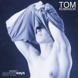Having It Both Ways - Tom Robinson
