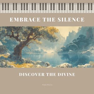 Embrace the Silence, Discover the Divine - Piano Waves
