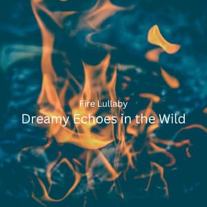 Fire Lullaby: Dreamy Echoes in the Wild - Fireplace Sample Master