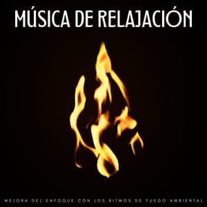 Música De Relajación: Mejora Del Enfoque Con Los Ritmos De Fuego Ambiental - Ondas Alfa Colectivo