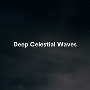 Deep Celestial Waves - relax tunes