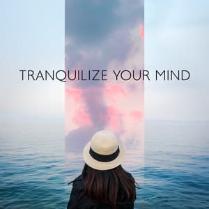 Tranquilize Your Mind: Soothing and Calm Music, Clearing the Mind, Relief and Relaxation - Deep Relaxation Exercises Academy