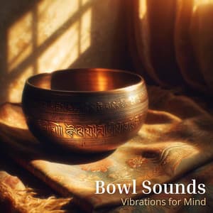 Bowl Sounds: Vibrations for Mind, Body and Soul - Therapeutic Tibetan Spa Collection
