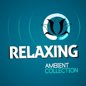 Relaxing Ambient Collection - Ambient Relaxation