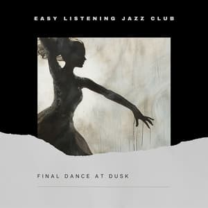 Final Dance at Dusk - Easy Listening Jazz Club