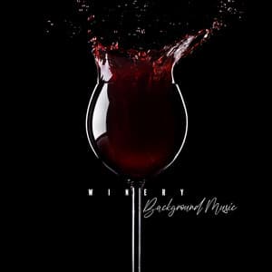 Winery Background Music: Unique Instrumental Music for True Wine Lovers - Restaurant Background Music Academy