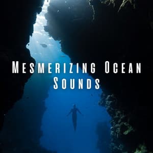 Mesmerizing Ocean Sounds - Ocean of Relax