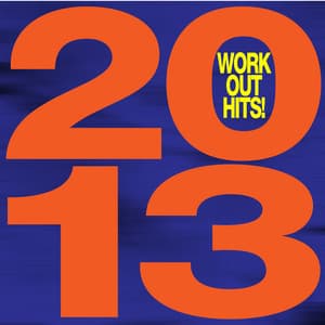 2013 Workout Hits! - Ultimate Workout Hits