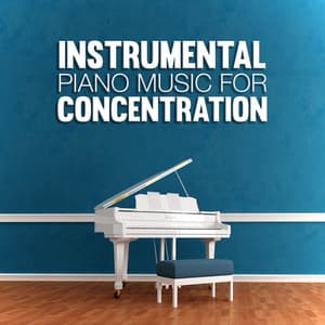 Instrumental Piano Music for Concentration - Instrumental