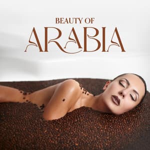 Beauty Of Arabia: Arabian Music Collection for Massage and Spa - Mindfulness Meditation Music Spa Maestro