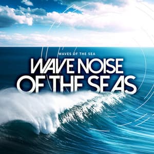 Wave Noise of the Seas - Waves of the Sea