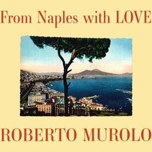 From Naples with Love - Classic Neapolitan Songs by Roberto Murolo - Roberto Murolo