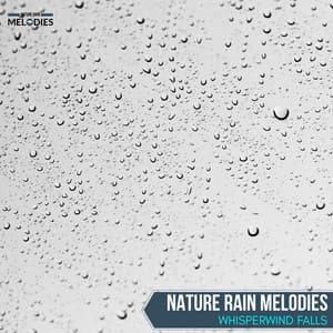 Nature Rain Melodies - Whisperwind Falls - The Rain Library