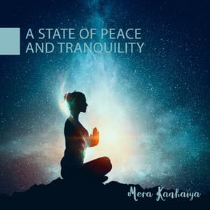 A State of Peace and Tranquility - Mera Kanhaiya