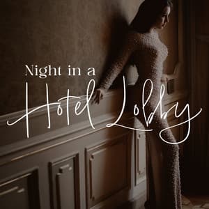 Night in a Hotel Lobby: Jazz Ballads for Hotel, Restaurant, Bar - Smooth Jazz Lounge School