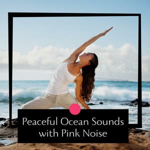 Peaceful Ocean Sounds with Pink Noise, Loopable - Sea Noise Channel