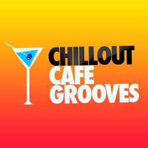 Chillout Cafe Grooves - Chillout Cafe Music