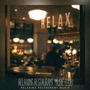Relaxing Restaurant Music Club - Relaxing Restaurant Music