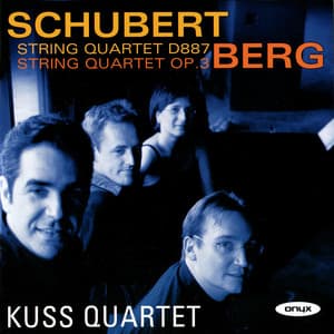 Schubert: String Quartet No. 15 - Berg: String Quartet - Kuss Quartet
