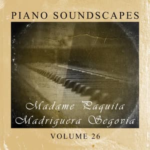 Piano SoundScapes Vol, 26: Madame Paquita Madriguera Segovia - Paquita Madriguera