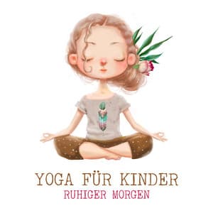 Yoga für Kinder: Ruhiger Morgen und Heilendes Wellness mit Sanfter Energie - Kinderyoga Akademie