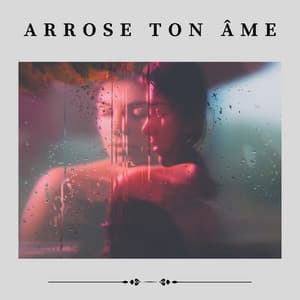 Arrose Ton Âme - Pluie et tonnerre