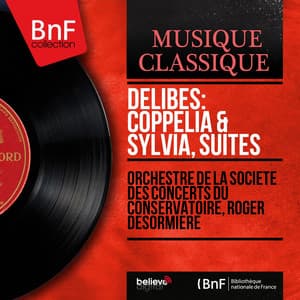 Delibes: Coppélia & Sylvia, Suites - Léo Delibes